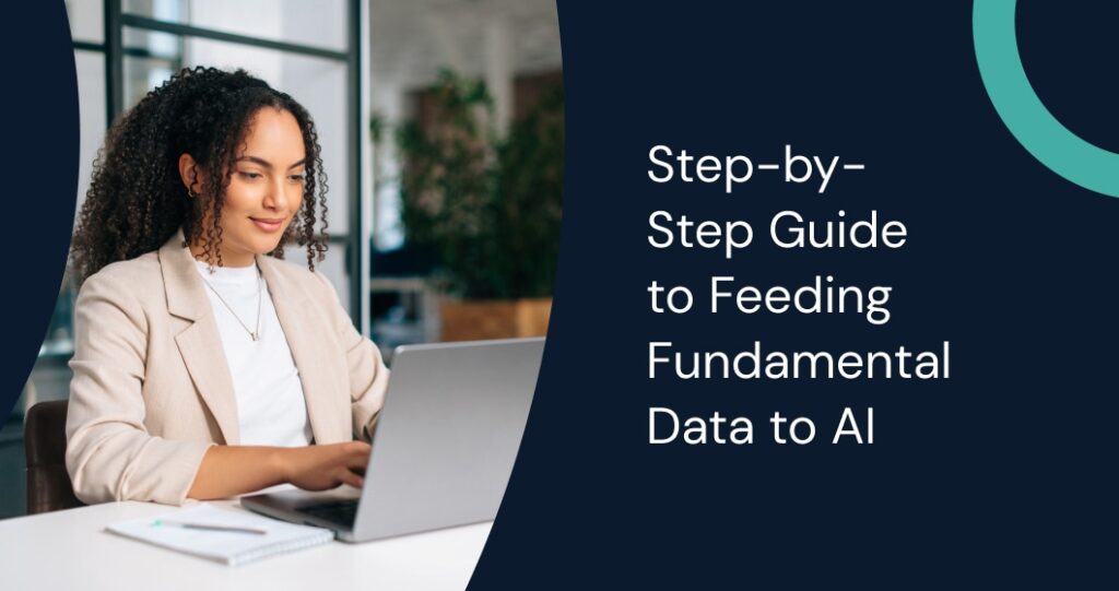 Step-by-Step Guide to Feeding Fundamental Data to AI